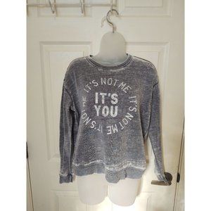 Gray Grey Sweat Shirt "it's You Not Me"  Size Small